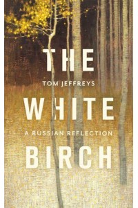 The White Birch A Russian Reflection