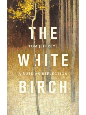 The White Birch A Russian Reflection