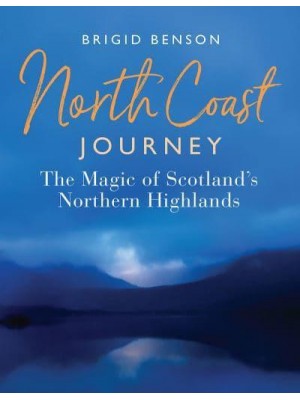 North Coast Journey The Magic of Scotland's Northern Highlands