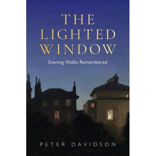 The Lighted Window Evening Walks Remembered
