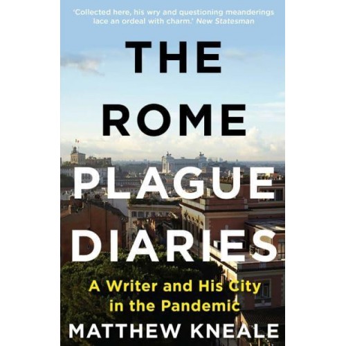 The Rome Plague Diaries A Writer and His City in the Pandemic
