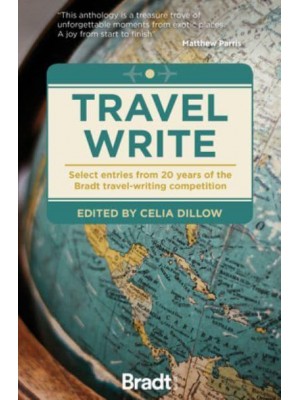 Travel Write Select Entries from 20 Years of the Bradt Travel-Writing Competition