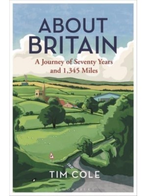 About Britain A Journey of Seventy Years and 1,345 Miles