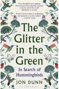 The Glitter in the Green In Search of Hummingbirds