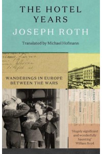 The Hotel Years Wanderings in Europe Between the Wars