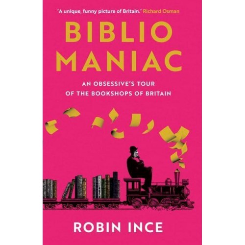 Bibliomaniac An Obsessive's Tour of the Bookshops of Britain