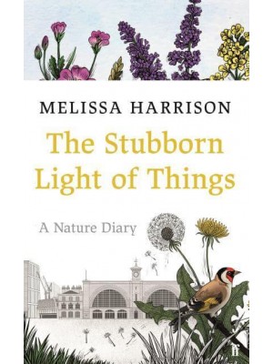 The Stubborn Light of Things A Nature Diary