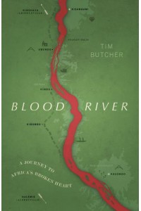 Blood River A Journey to Africa's Broken Heart - Vintage Voyages