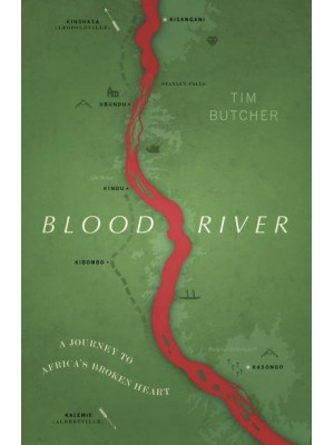 Blood River A Journey to Africa's Broken Heart - Vintage Voyages