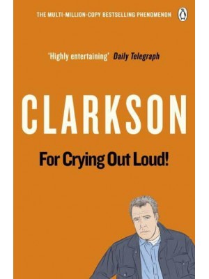For Crying Out Loud! The World According to Clarkson, Volume Three - The World According to Clarkson
