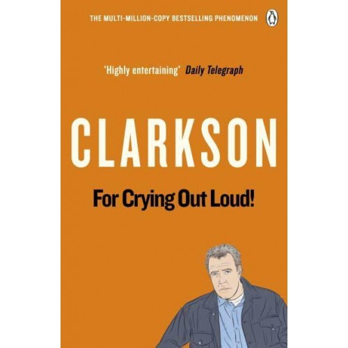 For Crying Out Loud! The World According to Clarkson, Volume Three - The World According to Clarkson