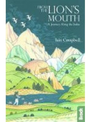 From the Lion's Mouth A Journey Along the Indus