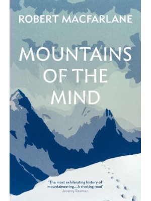 Mountains of the Mind A History of a Fascination