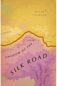 Shadow of the Silk Road - Vintage Voyages