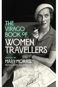 The Virago Book of Women Travellers