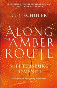 Along the Amber Route St. Petersburg to Venice
