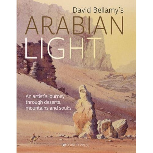 David Bellamy's Arabian Light An Artist's Journey Through Deserts, Mountains and Souks