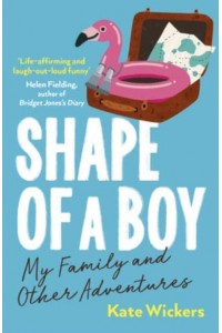 Shape of a Boy Family Life Lessons in Far Flung Places