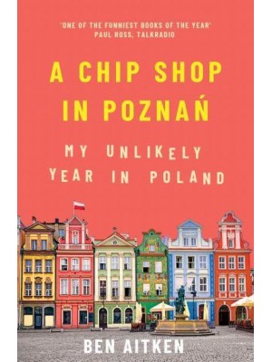 A Chip Shop in PoznaÔn My Unlikely Year in Poland