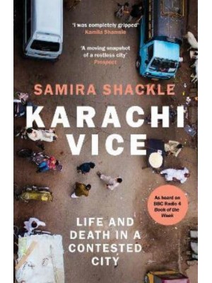 Karachi Vice Life and Death in a Contested City