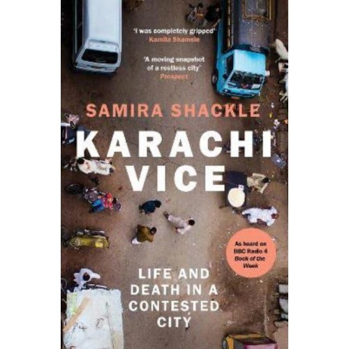 Karachi Vice Life and Death in a Contested City