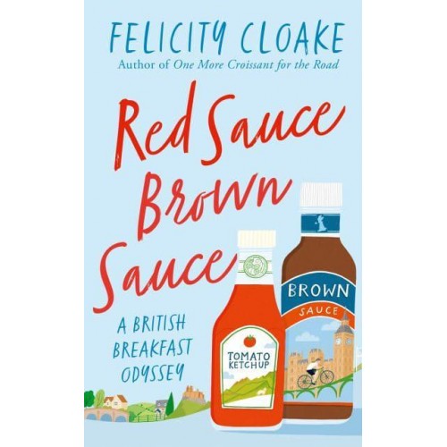 Red Sauce Brown Sauce A British Breakfast Odyssey