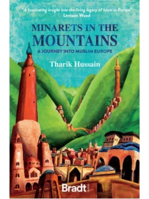 Minarets in the Mountains A Journey Into Muslim Europe
