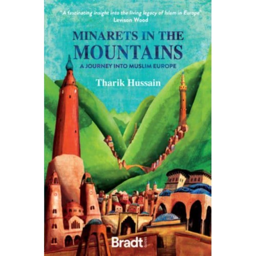 Minarets in the Mountains A Journey Into Muslim Europe