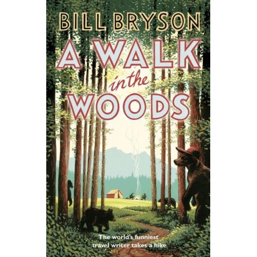 A Walk in the Woods The World's Funniest Travel Writer Takes a Hike - Bryson