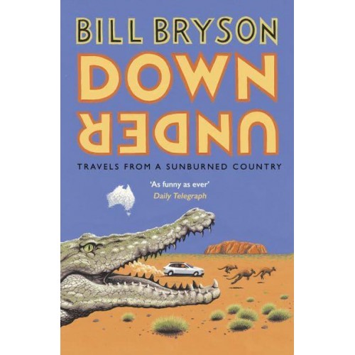 Down Under Travels in a Sunburned Country - Bryson