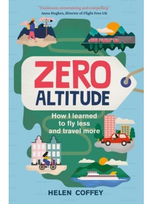 Zero Altitude How I Learned to Fly Less and Travel More