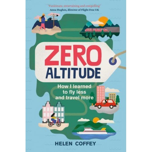 Zero Altitude How I Learned to Fly Less and Travel More