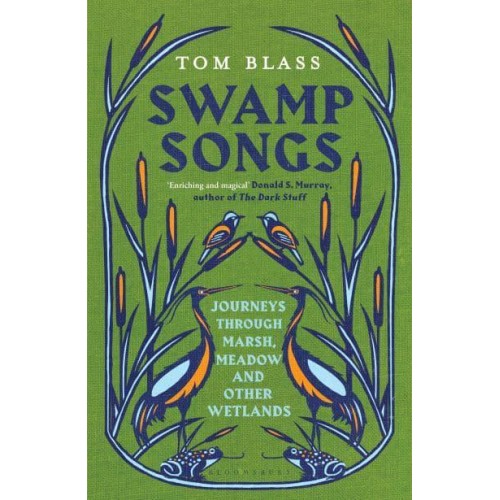 Swamp Songs Journeys Through Marsh, Meadow and Other Wetlands