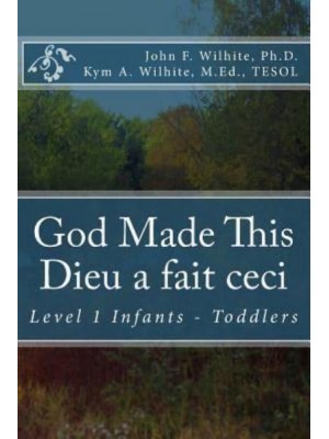 God Made This / Dieu a Fait Ceci Level 1 Infants - Toddlers