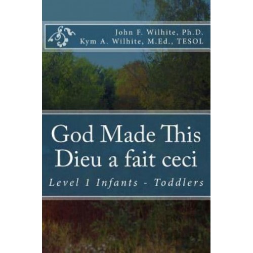 God Made This / Dieu a Fait Ceci Level 1 Infants - Toddlers