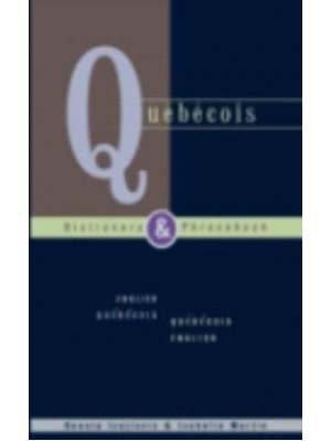 Québécois-English, English-Québécois Dictionary & Phrasebook