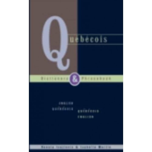 Québécois-English, English-Québécois Dictionary & Phrasebook