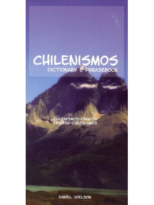 Chilenismos : A Dictionary and Phrasebook for Chilean Spanish : Chilenismos-English, English-Chilenismos - Hippocrene Dictionary & Phrasebooks