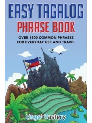 Easy Tagalog Phrase Book: Over 1500 Common Phrases For Everyday Use And Travel