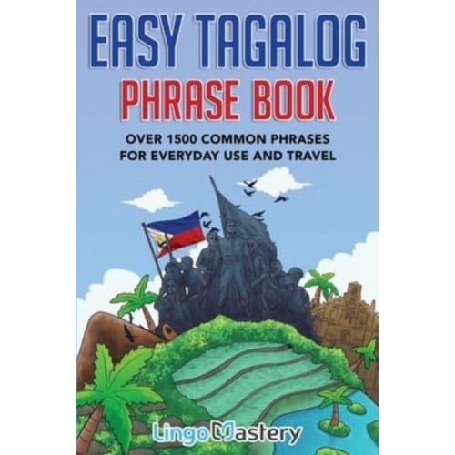 Easy Tagalog Phrase Book: Over 1500 Common Phrases For Everyday Use And Travel