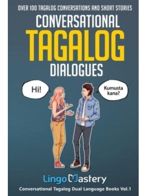 Conversational Tagalog Dialogues: Over 100 Tagalog Conversations and Short Stories