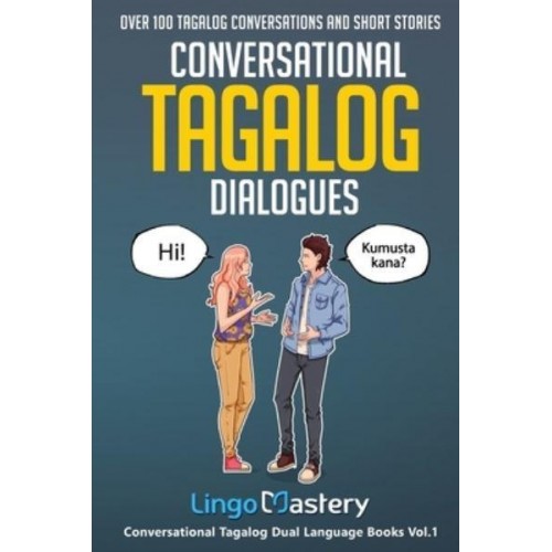 Conversational Tagalog Dialogues: Over 100 Tagalog Conversations and Short Stories