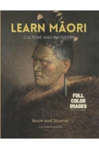 Learn Māori Culture and Proverbs - Full Color Images - Special Edition Book and Journal
