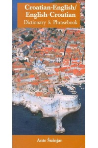 Croatian-English, English-Croatian Dictionary and Phrasebook