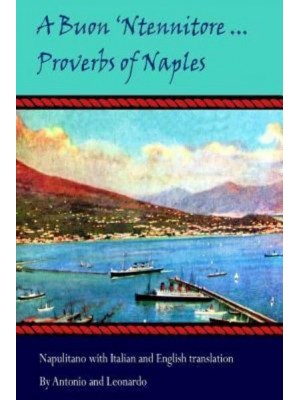A Buon 'Ntennitore' ... Proverbs of Naples