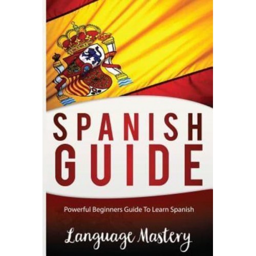 Spanish for Beginners Powerful Beginner's Guide to Learn Spanish