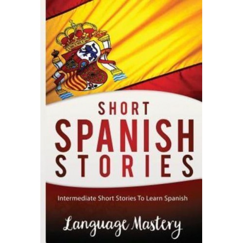 Short Spanish Stories Intermediate Short Stories to Learn Spanish