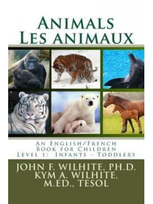 Animals/Les Animaux Level 1 English/French Juvenile Nonfiction