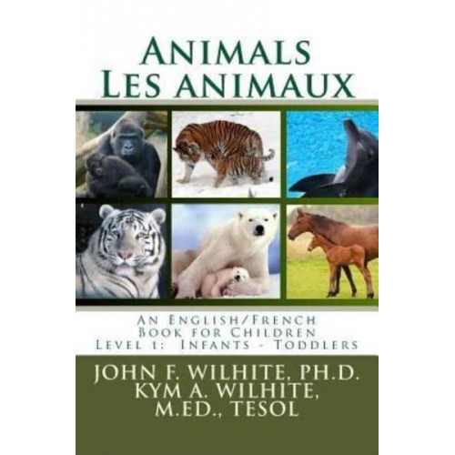 Animals/Les Animaux Level 1 English/French Juvenile Nonfiction