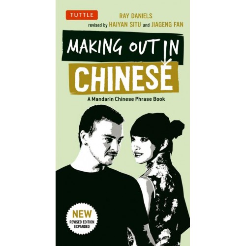 Making Out in Chinese A Mandarin Chinese Phrasebook - Making Out Books